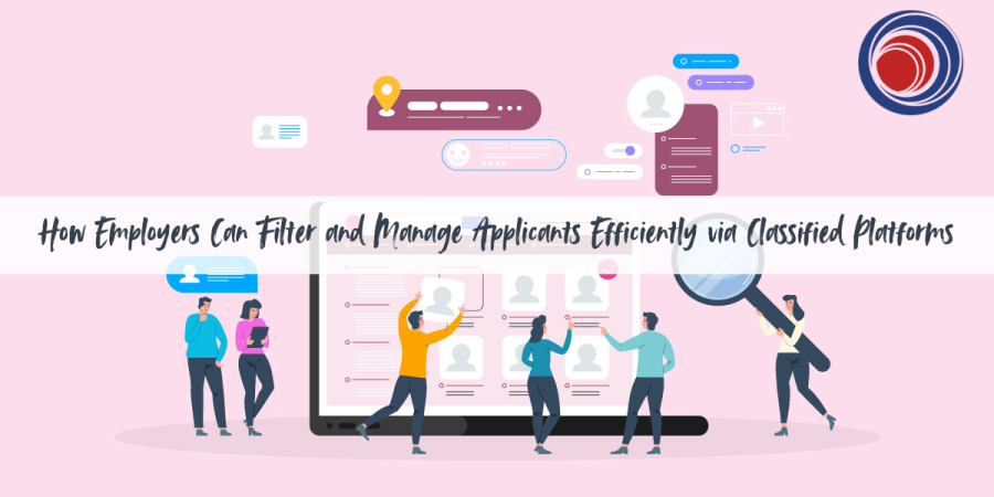 How Employers Can Filter and Manage Applicants Efficiently via Classified Platforms
