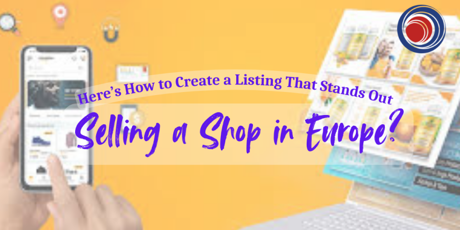 Selling a Shop in Europe Here’s How to Create a Listing That Stands Out